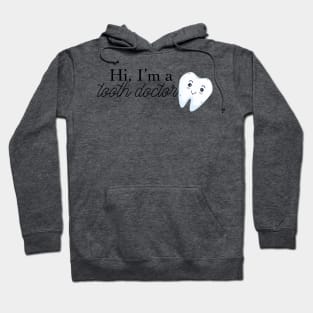 hi i'm a tooth doctor (dentist) Hoodie